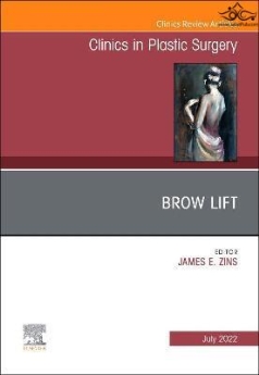 Brow Lift, An Issue of Clinics in Plastic Surgery: Volume 49-3