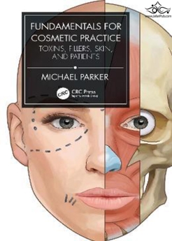 Fundamentals for Cosmetic Practice: Toxins, Fillers, Skin, and Patients 1st Edición