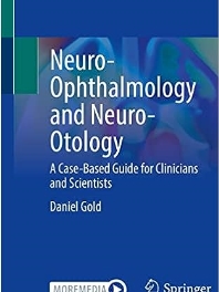 Neuro-Ophthalmology and Neuro-Otology:A Case-Based Guide for Clinicians and Scientists
