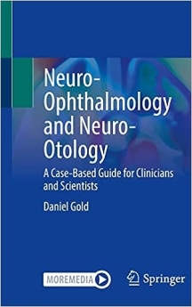 Neuro-Ophthalmology and Neuro-Otology:A Case-Based Guide for Clinicians and Scientists