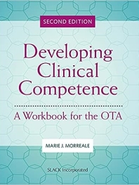 Developing Clinical Competence : A Workbook for the OTA