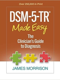 DSM-5-TR® Made Easy : The Clinician's Guide to Diagnosis
