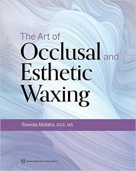 The Art of Occlusal and Esthetic Waxing