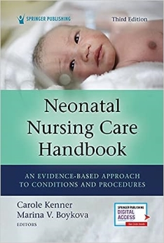 Neonatal Nursing Care Handbook : An Evidence-Based Approach to Conditions and Procedures